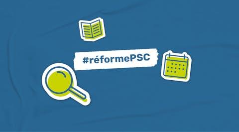 Reforme PSC : foire aux questions